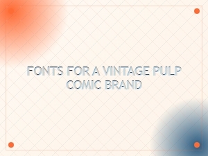 The Perfect Pulp Font for Your Comic