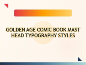 Golden Age Comic Mastheads and Typography Styles