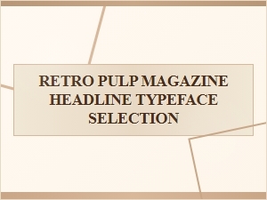 Selecting Headline Fonts From Pulp Comics