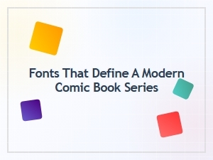 The Signature Fonts of Modern Comic Books
