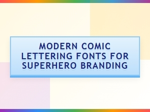 Fonts for Superhero Branding in Modern Comics